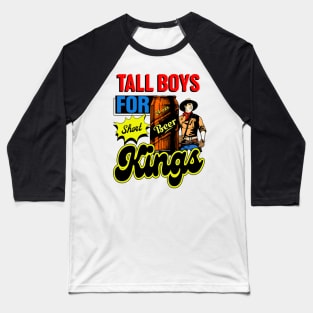 Tall Boys for Short Kings Baseball T-Shirt